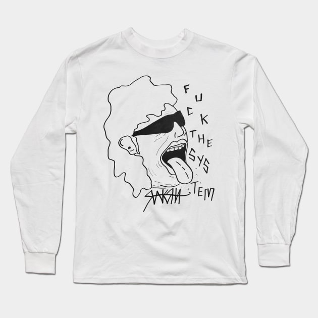 Fuck The System Long Sleeve T-Shirt by Raksha